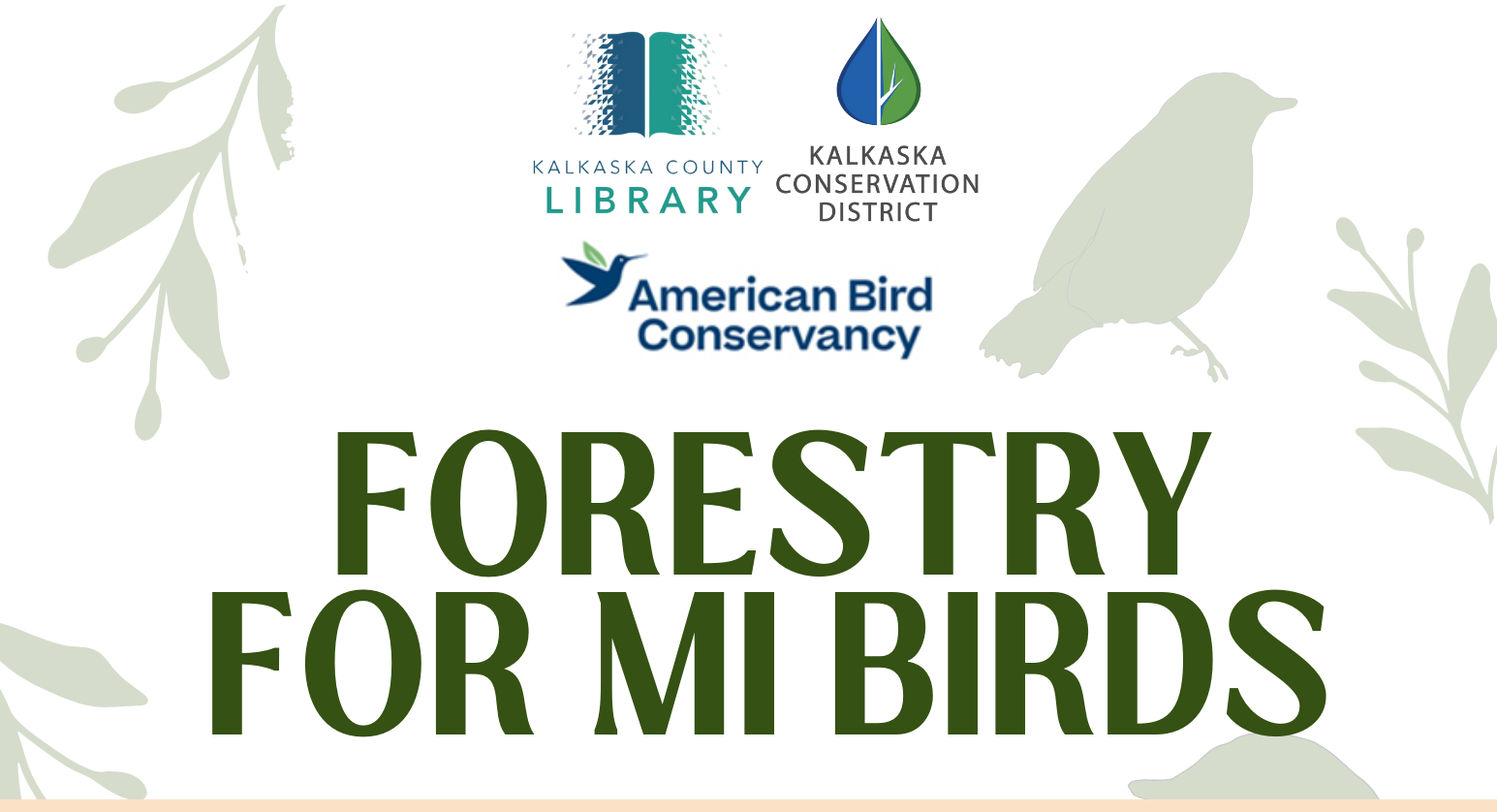 Forestry for MI birds. By the Kalkaska County Library, the Kalkaska Conservation District, and the American Bird Conservancy.